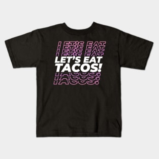 Let's Eat Tacos Kids T-Shirt